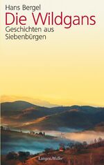 ISBN 9783784432557: Die Wildgans - Geschichten aus Siebenbürgen