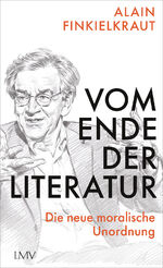 ISBN 9783784436562: Vom Ende der Literatur - Die neue moralische Unordnung