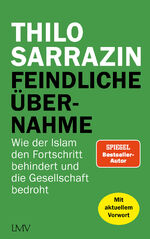 ISBN 9783784437101: Feindliche Übernahme - Wie der Islam den Fortschritt behindert und die Gesellschaft bedroht