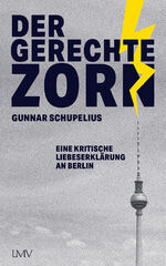 Gunnar Schupelius: Der gerechte Zorn - E