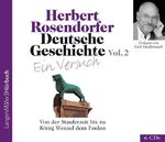 Deutsche Geschichte - Ein Versuch, Vol. 2 (CD) - Von der Stauferzeit bis zu König Wenzel dem Faulen