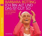 ISBN 9783784442150: Ich bin alt und das ist gut so (CD): Meine Mutmacher aus acht gelebten Jahrzehnten, Autorenlesung