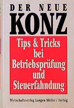 Der neue Konz - Tips & Tricks bei Betriebsprüfung und Steuerfahndung