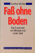 ISBN 9783784473239: Fass ohne Boden – Die Eurokratie von Brüssel und unser Geld