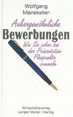 ISBN 9783784473505: Aussergewöhnliche Bewerbungen: Wie Sie schon bei der Präsentation Pluspunkte sammeln