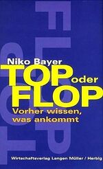 ISBN 9783784474083: Top oder Flop. Vorher wissen, was ankommt.