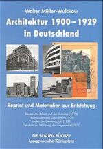 Architektur 1900-1929 in Deutschland. Band 1: Reprint. Band 2: Kontexte / Architektur 1900-1929 in Deutschland. Band 1: Reprint und Materialien zur Entstehung. – Bauten der Arbeit und des Verkehrs /Wohnbauten und Siedlungen /Bauten der Gemeinschaft /Deuts