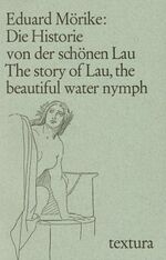 ISBN 9783784605463: Die Historie von der schönen Lau. The story of Lau, the beautiful water nymph