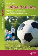 ISBN 9783785318409: Fußballtraining – Planung – Durchführung – 144 Trainingsprogramme