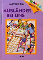 ISBN 9783785526491: Ausländer bei uns. Reihe: Warum-Geschichten (vom gleichen Autor: Leonie ist verknallt. Reihe: Leserabe - 3. Lesestufe)