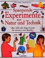 Spannende Experimente aus Natur und Technik