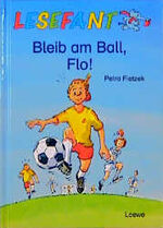 ISBN 9783785532638: Bleib am Ball, Flo!