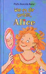 ISBN 9783785538715: Wie es dir gefällt, Alice. Aus dem Amerikan. übers. von Sabine Rahn / Naylor, Phyllis Reynolds: Alice ; 4