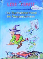 ISBN 9783785539682: Die Buchstabenhexe im Klassenzimmer. - Reihe: Lesespatz. Erster Leseerfolg.