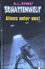Stine, R.L.: Schattenwelt ! Aliens unter