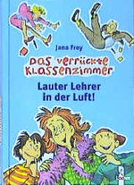 ISBN 9783785543962: Das verrückte Klassenzimmer. Lauter Lehrer in der Luft!