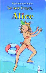 ISBN 9783785544006: Sei kein Frosch, Alice (Band 7) Phyllis Reynolds Naylor. Aus dem Amerikan. übers. von Sabine Tandetzke