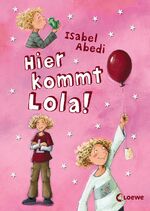 ISBN 9783785551691: Hier kommt Lola! (Band 1) – Lustiges Kinderbuch für Mädchen und Jungen ab 9 Jahre