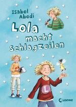 Isabel Abedi: Lola macht Schlagzeilen. M
