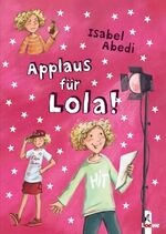 ISBN 9783785556924: Applaus für Lola! (Band 4) - Lustiges Kinderbuch für Mädchen und Jungen ab 9 Jahre