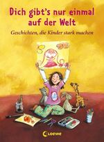 ISBN 9783785562109: Dich gibt's nur einmal auf der Welt - Geschichten, die Kinder stark machen