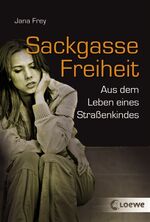 ISBN 9783785564677: Sackgasse Freiheit – Aus dem Leben eines Straßenkindes - Jugendroman ab 12 Jahre