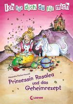 ISBN 9783785566381: Ich für dich, du für mich - Prinzessin Rosalea und das Geheimrezept