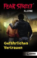 ISBN 9783785567517: Fear Street – Gefährliches Vertrauen – Spannender Jugendthriller für Jungen und Mädchen ab 12 Jahre