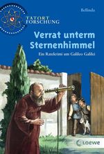 ISBN 9783785567982: Verrat unterm Sternenhimmel - Ein Ratekrimi um Galileo Galilei - Interaktive Abenteuergeschichte ab 10 Jahre