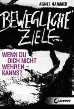 ISBN 9783785574676: Bewegliche Ziele: Wenn du dich nicht wehren kannst