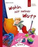 ISBN 9783785575789: Wohin mit meiner Wut? (Starke Kinder, glückliche Eltern) - Emotionale Entwicklung für Kinder ab 5