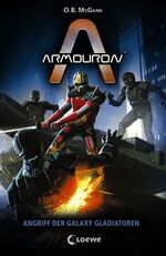 ISBN 9783785575802: Armouron - Angriff der Galaxy Gladiatoren - Band 5