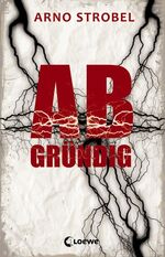 ISBN 9783785578643: Abgründig - Ein Tödlicher Aufstieg auf die Zugspitze - Jugendthriller von Bestsellerautor Arno Strobel