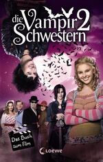 Die Vampirschwestern 2 - Das Buch zum Fi Die Vampirschwestern 2 - Das Buch zum Fi