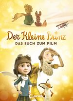 ISBN 9783785583548: Der kleine Prinz - Das Buch zum Film: Buch zur Verfilmung des Kinderbuch-Klassikers ab 8 Jahre