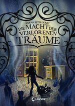 ISBN 9783785585832: Die Macht der verlorenen Träume - Fantasybuch für Mädchen und Jungen ab 11 Jahre