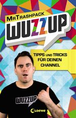 Mr. Trashpack, WuzzUp - Tipps und Tricks für deinen Channel