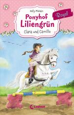 ISBN 9783785589151: Ponyhof Liliengrün Royal (Band 3) - Clara und Camillo - Pferdebuch für Mädchen ab 7 Jahre