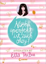 ISBN 9783785589861: Nicht perfekt ist auch okay!: Kaffeeklatsch mit Ella TheBee