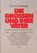 Die Grossen und ihre Väter - d. Geschichte e. dramat. Konflikts