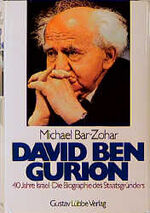 ISBN 9783785704943: David Ben Gurion: 40 Jahre Israel. Die Biographie des Staatsgründers Bar-Zohar, Michael; Montag, Guy and Müller, Christiane