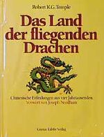 Das Land der fliegenden Drachen - chinesische Erfindungen aus vier Jahrtausenden
