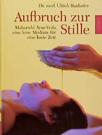 ISBN 9783785708736: Aufbruch zur Stille - Maharishi Ayur-Veda, eine leise Medizin für eine laute Zeit