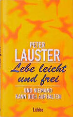 ISBN 9783785709634: Lebe leicht und frei ... und niemand kann dich aufhalten.