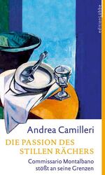 ISBN 9783785715819: Die Passion des stillen Rächers: Commissario Montalbano stößt an seine Grenzen Commissario Montalbano stößt an seine Grenzen