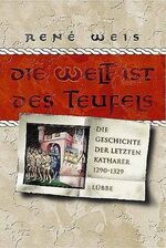 Die Welt ist des Teufels – Die Geschichte der letzten Katharer, 1290-1329