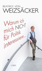 ISBN 9783785723890: Warum ich mich nicht für Politik interessiere ...