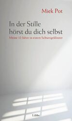 ISBN 9783785724361: In der Stille hörst du dich selbst – Meine 12 Jahre in einem Schweigekloster