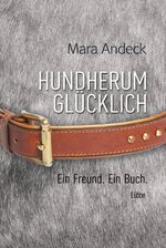 Hundherum glücklich - Ein Freund. Ein Buch