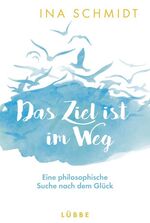 ISBN 9783785725832: Das Ziel ist im Weg - Eine philosophische Suche nach dem Glück